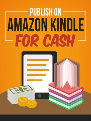 cover image of Publish On Amazon Kindle for Cash